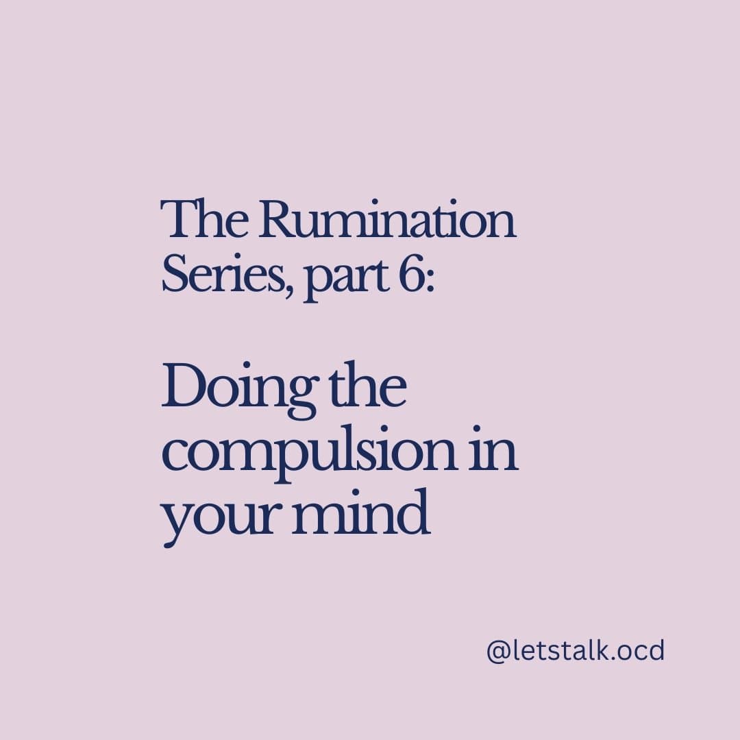 The Rumination Series, part 6: Doing the compulsion in your mind